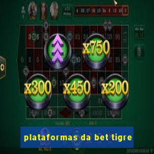 plataformas da bet tigre